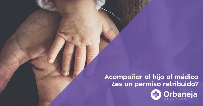 Acompañar al hijo al médico ¿es un permiso retribuido?