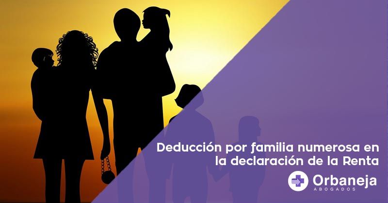 Deducción por familia numerosa en la declaración de la Renta