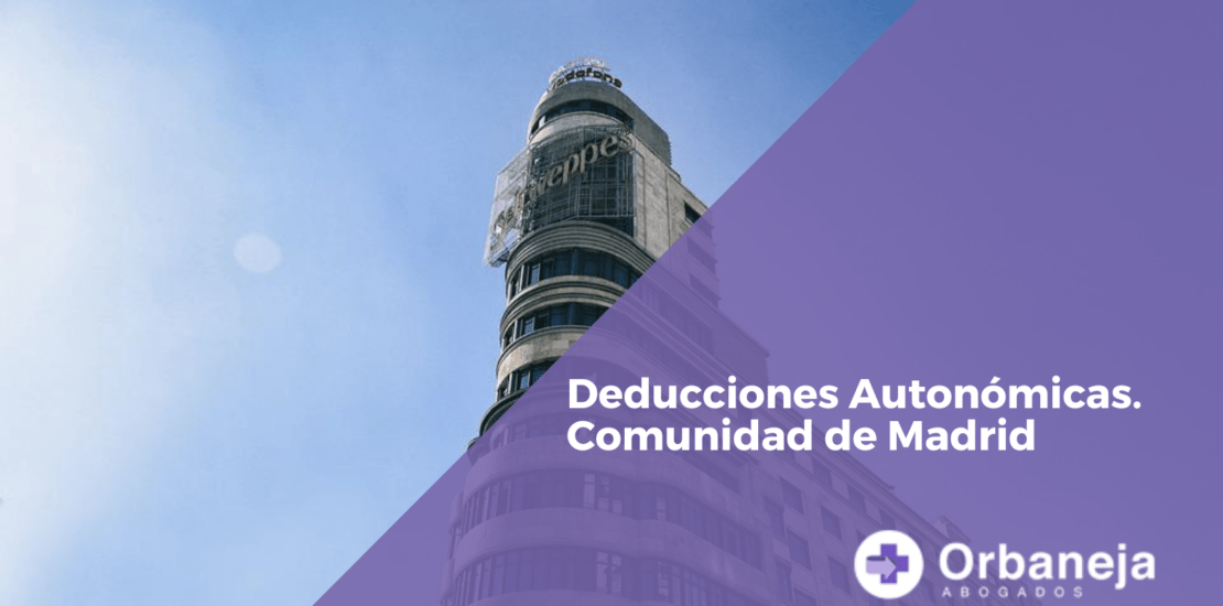 Deducciones Autonómicas. Comunidad de Madrid