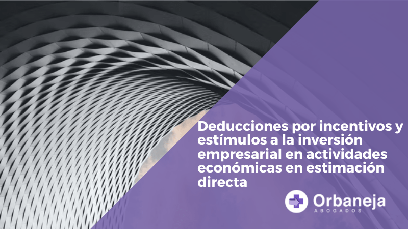 Deducciones por incentivos y estímulos a la inversión empresarial en actividades económicas en estimación directa